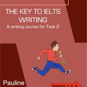 The Key To IELTS Writing Task 2 Pauline Cullen