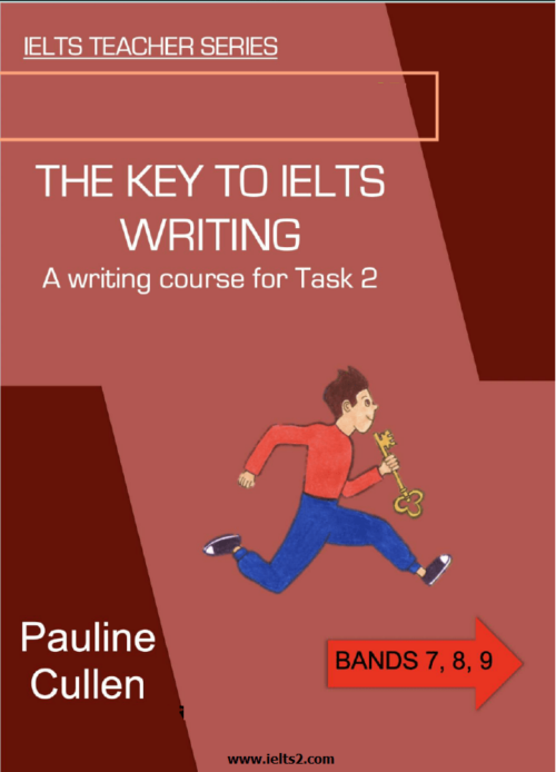 The Key To IELTS Writing Task 2 Pauline Cullen