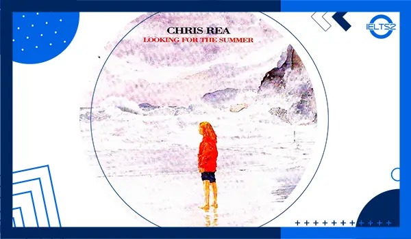 آهنگ Looking for the Summer از Chris Rea (متن و ترجمه فارسی)