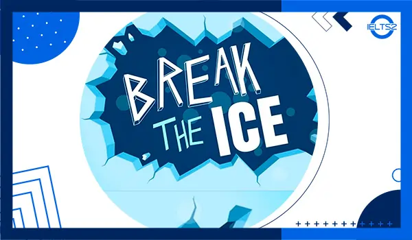 معنی Break the Ice (با 20 مثال )