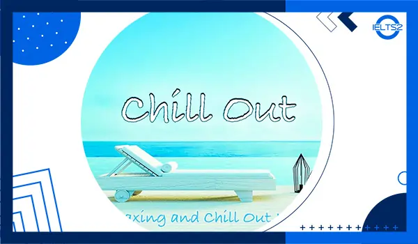 معنی Chill Out ( با 20 مثال)