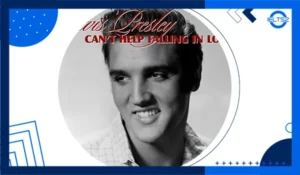 آهنگ Can't Help Falling in Love With You از Elvis Presley (با متن)