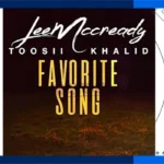 آهنگ Favorite Song از Toosii (با متن و ترجمه)