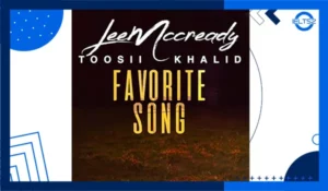 آهنگ Favorite Song از Toosii (با متن و ترجمه)